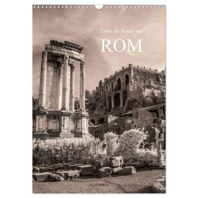 Unter der Sonne von Rom (Wandkalender 2027 DIN A3 hoch), CALVENDO Monatskalender