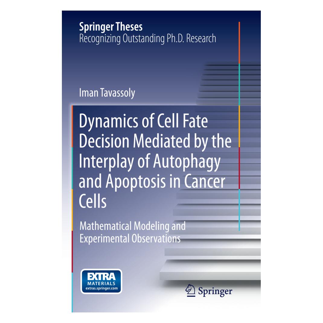 Springer Dynamics of Cell Fate Decision Mediated by the Interplay of Autophagy and Apoptosis in Cancer Cells (Englisch, Softcover, Iman Tavassoly) (55850470)