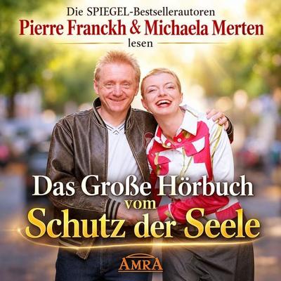 DAS GROSSE HÖRBUCH VOM SCHUTZ DER SEELE [gelesen von Pierre Franckh & Michaela Merten] - , Audio, 4071576069520