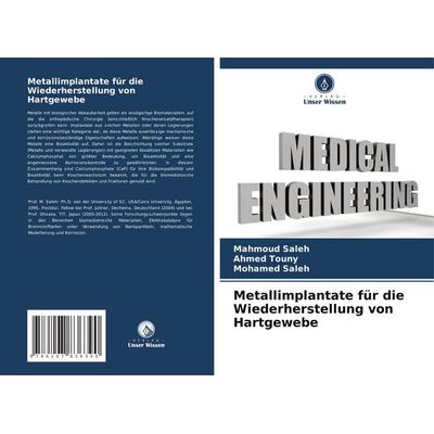 Metallimplantate für die Wiederherstellung von Hartgewebe, Taschenbuch von Mahmoud Saleh,Ahmed Touny,Mohamed Saleh, Verlag Unser Wissen,