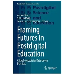 Framing Futures in Postdigital Educatio, Fachbücher von Anders Buch, Teresa Cerratto Pargman, Ylva Lindberg