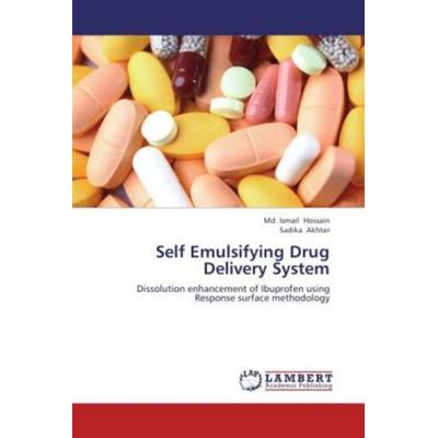 Hossain, M: Self Emulsifying Drug Delivery System, Taschenbuch von Md. Ismail Hossain,Sadika Akhter, LAP LAMBERT Academic Publishing,
