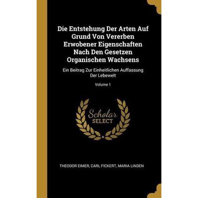 Die Entstehung Der Arten Auf Grund Von Vererben Erwobener Eigenschaften Nach Den Gesetzen Organischen Wachsens, Gebundene Ausgabe von Theodor