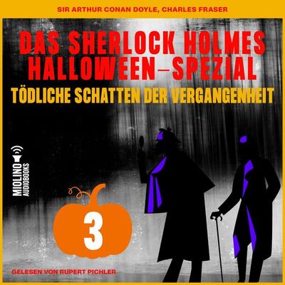 Das Sherlock Holmes Halloween-Spezial (Tödliche Schatten der Vergangenheit, Folge 3) - Charles Fraser,Arthur Conan Doyle, Audio, 9783991627043
