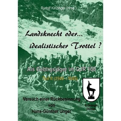 Landsknecht oder idealistischer Trottel?, Taschenbuch von Hans-Günther Unger, BoD – Books on Demand, 978-3-7431-7613-3