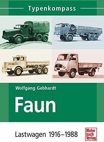 Gebhardt, Wolfgang H. - Faun: Lastwagen 1916-1988 (Typenkompass) - Preis vom 12.10.2026 11:37:12 h