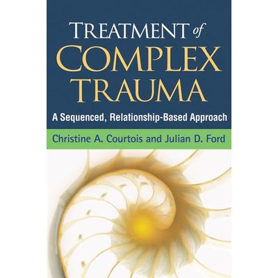 Treatment of Complex Trauma, Taschenbuch von Christine A. Courtois,Julian D. Ford, Taylor and Francis, 978-1-4625-2460-0