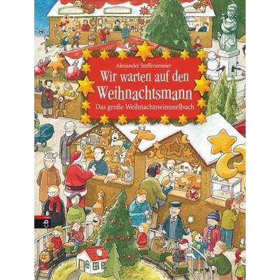 Wir warten auf den Weihnachtsmann, Gebundene Ausgabe von Alexander Steffensmeier, CBJ, 978-3-570-17491-3