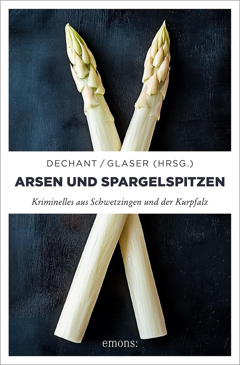 Mathias Aicher - Arsen und Spargelspitzen: Kriminelles aus Schwetzingen und der Kurpfalz - Preis vom 06.10.2026 07:26:00 h