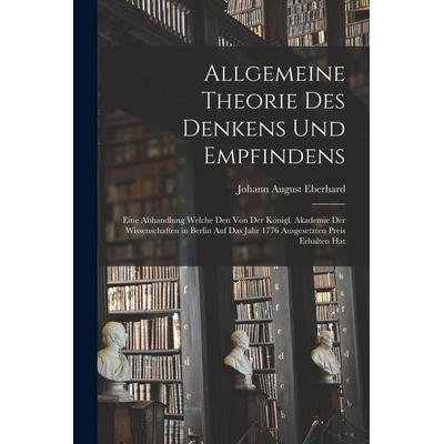Allgemeine Theorie Des Denkens Und Empfindens, Taschenbuch von Johann August Eberhard, Legare Street Press, 978-1-01-797455-3
