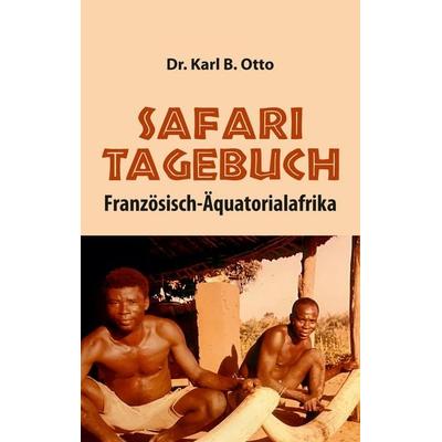 Safari-Tagebuch, Taschenbuch von Karl B. Otto, Tredition, 978-3-384-91869-7