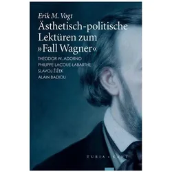Ästhetisch-politische Lektüren zum 'Fall Wagner', Fachbücher von Erik M. Vogt