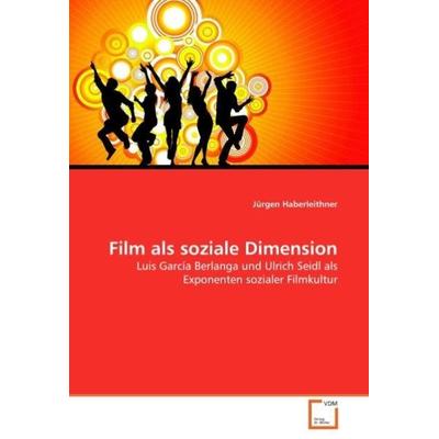 Haberleithner, J: Film als soziale Dimension, Taschenbuch von Jürgen Haberleithner, VDM, 978-3-639-03566-7