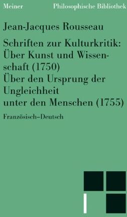 Jean-Jacques Rousseau - Schriften zur Kulturkritik: Über Kunst u. Wissenschaft (1750). Über den Ursprung der Ungleichheit unter den Menschen (1755) - Preis vom 04.10.2026 03:51:26 h