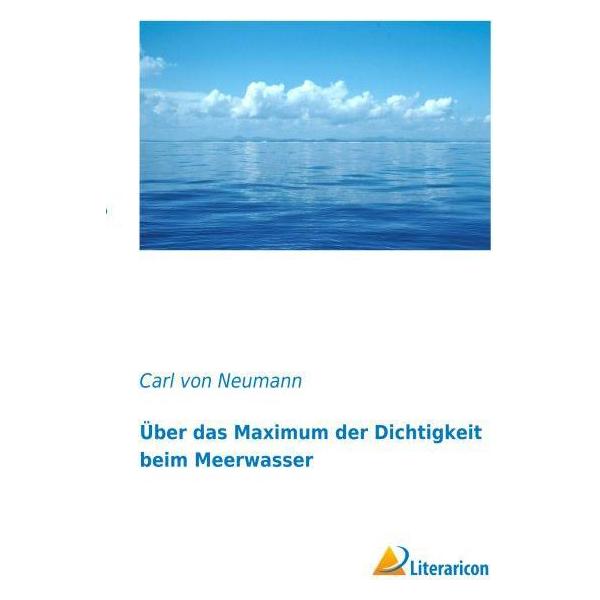 Literaricon Über das Maximum der Dichtigkeit beim Meerwasser (Deutsch, Softcover, Carl von Neumann) (55596431)
