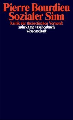 Pierre Bourdieu - Sozialer Sinn: Kritik der theoretischen Vernunft (suhrkamp taschenbuch wissenschaft) - Preis vom 14.10.2026 23:07:16 h