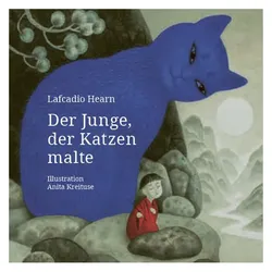 Der Junge, der Katzen malte, Kinderbücher von Anita Kreituse, Lafcadio Hearn