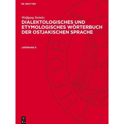 Dialektologisches und etymologisches Wörterbuch der ostjakischen Sprache. Lieferung 9, Gebundene Ausgabe von Wolfgang Steinitz, De Gruyter,
