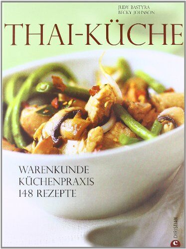 Judy Bastyra - Thai-Küche: Warenkunde. Küchenpraxis. 148 Rezepte - Preis vom 15.10.2026 23:06:25 h