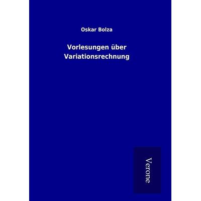 Vorlesungen über Variationsrechnung, Gebundene Ausgabe von Oskar Bolza, BoD - Books on Demand
