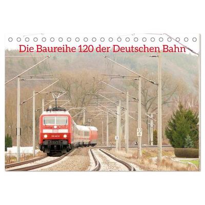 Die Baureihe 120 der Deutschen Bahn (Tischkalender 2026 DIN A5 quer), CALVENDO Monatskalender
