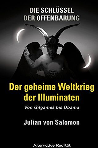 Salomon, Julian von - Die Schlüssel der Offenbarung: Der geheime Weltkrieg der Illuminaten: Von Gilgames bis Obama - Preis vom 11.10.2026 03:10:56 h