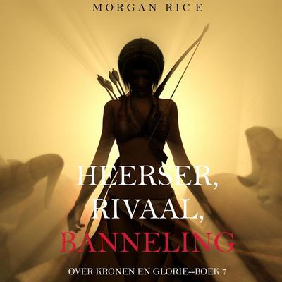 Heerser, Rivaal, Banneling (Over Kronen en Glorie—Boek 7) - Morgan Rice, Audio, 9798341589636