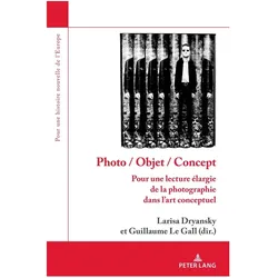 Photo / Objet / Concept, Fachbücher von Larisa Dryansky, Guillaume Le Gall, Olivier Dard