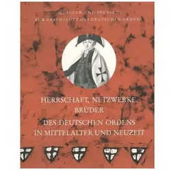 Herrschaft, Netzwerke, Brüder des Deutschen Ordens in Mittelalter und Neuzeit, Sachbücher von Klaus Militzer, Helge Wittmann, Udo Arnold, Roman Czaja, Bernhart Jähnig, Juhan Kreem, Lotan Shlomo, Karl Murk, Johannes A. Mol, Josef Mertens