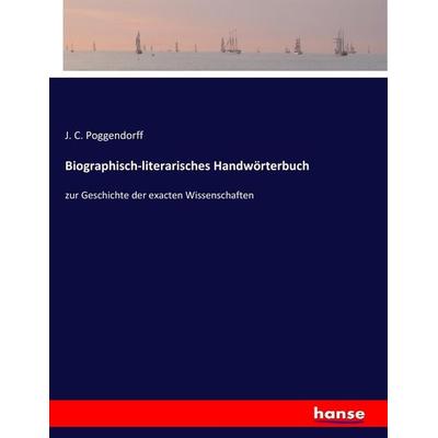 Biographisch-literarisches Handwörterbuch, Taschenbuch von J. C. Poggendorff, Hansebooks, 978-3-7436-2634-8