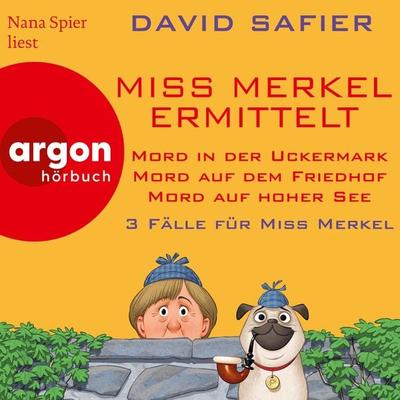 Miss Merkel ermittelt - 3 Krimis - Mord in der Uckermark, Mord auf dem Friedhof & Mord auf hoher See - Merkel Krimi (Nur bei uns!) - David Safier,