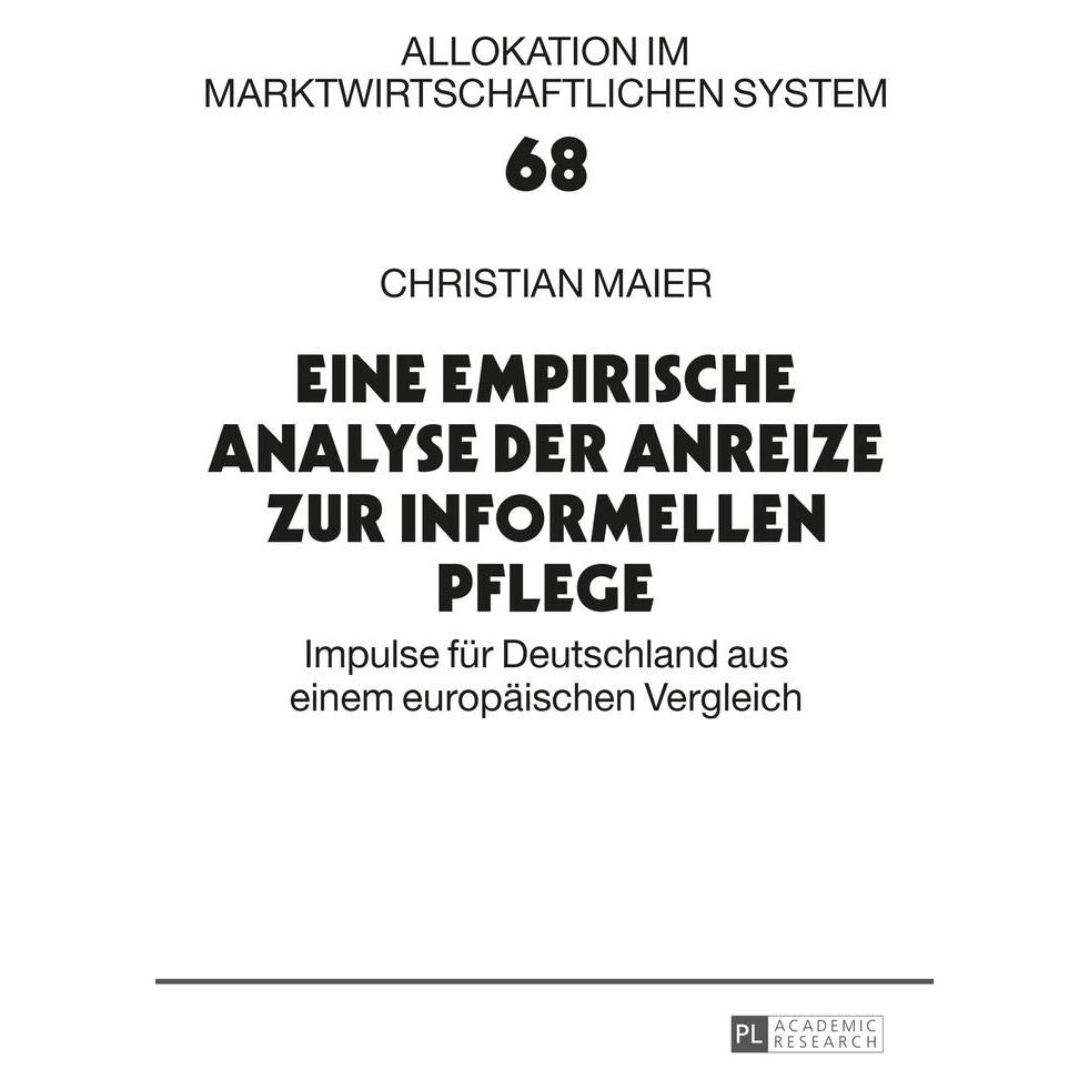 Peter Lang Eine empirische Analyse der Anreize zur informellen Pflege (Deutsch, Softcover, Christian Maier) (56026177)