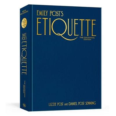 Emily Post's Etiquette, The Centennial Edition, Gebundene Ausgabe von Lizzie Post,Daniel Post Senning, Ten Speed, 978-1-984859-39-6