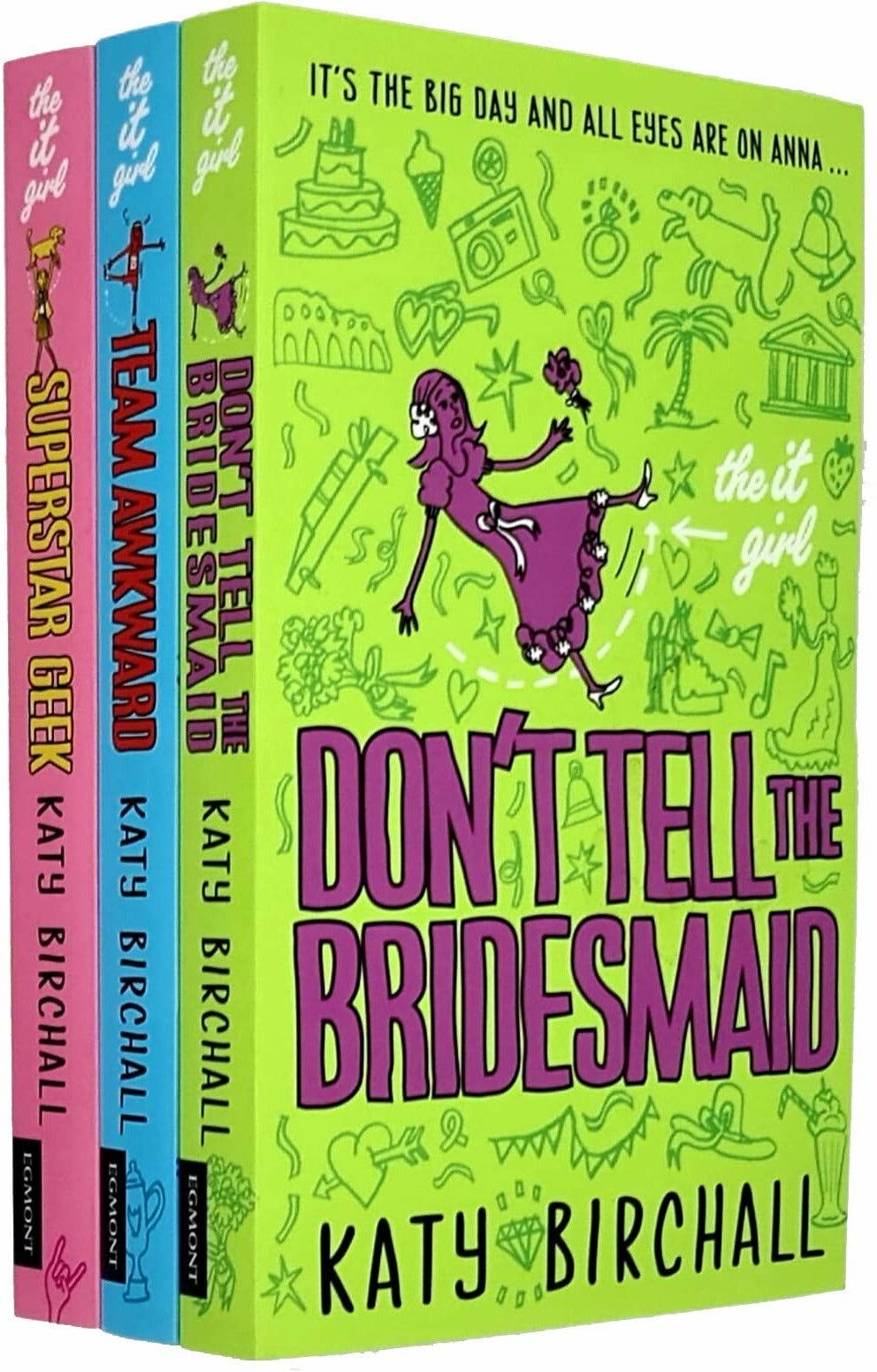 Egmont The It Girl Series 3 Books Collection Set By Katy Birchall (Don't Tell the Bridesmaid, Team Awkward, Superstar Geek)