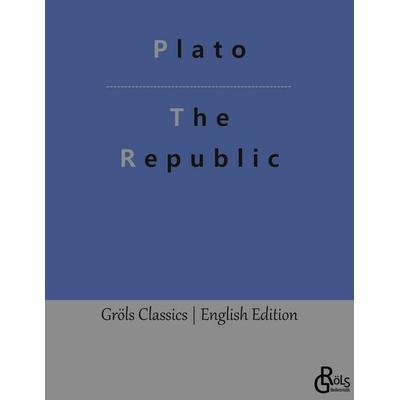 The Republic, Taschenbuch von Plato, Gröls Verlag, 978-3-9882882-4-0