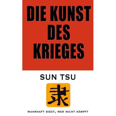 Die Kunst des Krieges, Gebundene Ausgabe von A. J. Fischer Sun Tsu, BoD – Books on Demand, 978-3-8482-2592-7