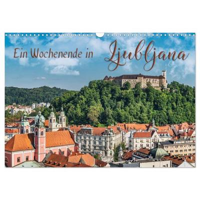 Ein Wochenende in Ljubljana (Wandkalender 2026 DIN A3 quer), CALVENDO Monatskalender