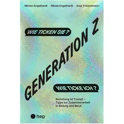 Generation Z -- wie ticken sie? Wie ticke ich?, Fachbücher von Miriam Engelhardt, Anja Trieschmann, Nikola Engelhardt