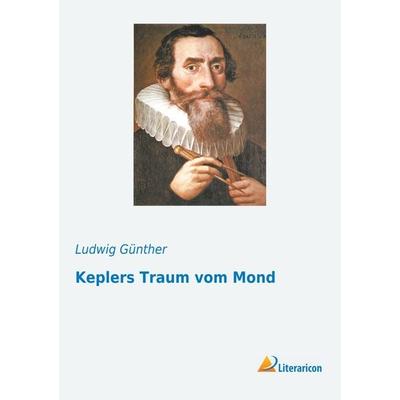 Keplers Traum vom Mond, Taschenbuch von , Literaricon, 978-3-95913-484-2