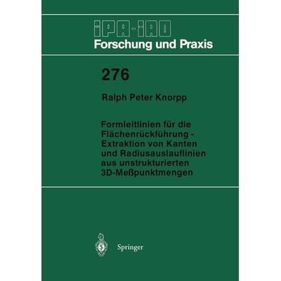 Formleitlinien für die Flächenrückführung — Extraktion von Kanten und Radiusauslauflinien aus unstrukturierten 3D-Meßpunktmengen, Taschenbuch von