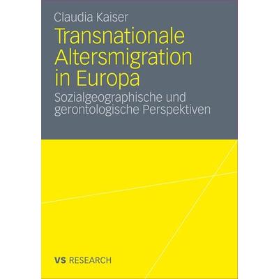 Transnationale Altersmigration in Europa, Taschenbuch von Claudia Kaiser, VS Verlag für Sozialwissenschaften, 978-3-531-18285-8