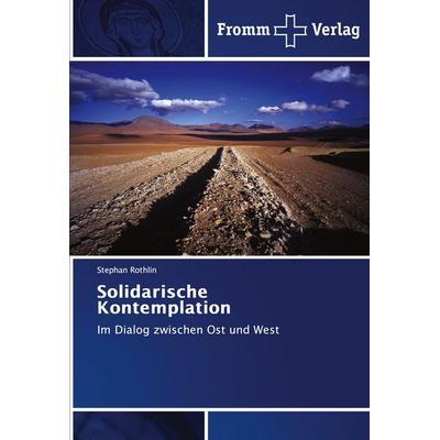 Solidarische Kontemplation, Taschenbuch von Stephan Rothlin, Fromm Verlag, 978-3-8416-0638-9