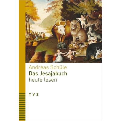 Das Jesajabuch heute lesen, Taschenbuch von Andreas Schüle, Theologischer Verlag Zürich, 978-3-290-18573-2