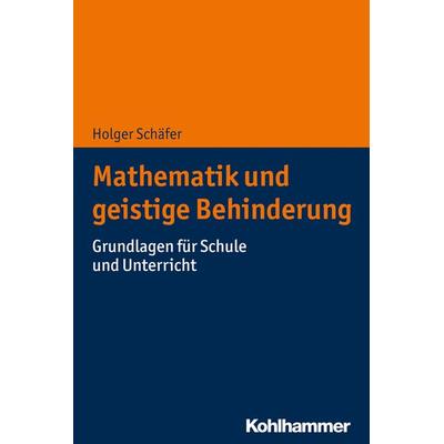 Mathematik und geistige Behinderung, Taschenbuch von Holger Schäfer, Kohlhammer, 978-3-17-035220-9