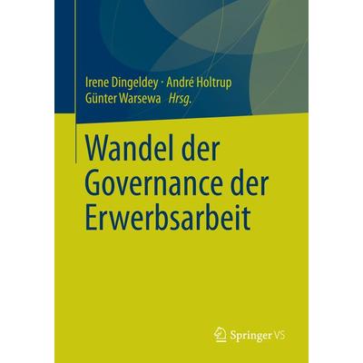 Wandel der Governance der Erwerbsarbeit, Taschenbuch von , Springer Fachmedien Wiesbaden GmbH, 978-3-658-01237-3