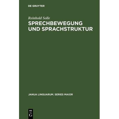 Sprechbewegung und Sprachstruktur, Gebundene Ausgabe von Reinhold Solle, De Gruyter Oldenbourg, 978-3-11-099555-8