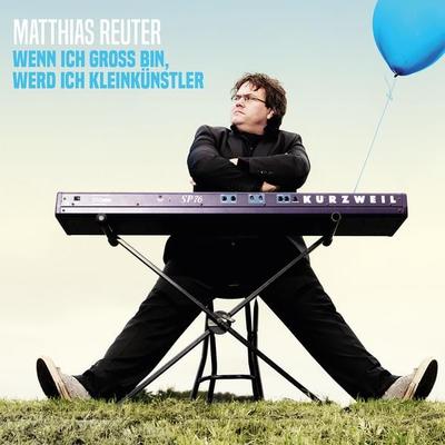 Matthias Reuter, Wenn ich groß bin, werd ich Kleinkünstler - Matthias Reuter, Audio, 4251489302727