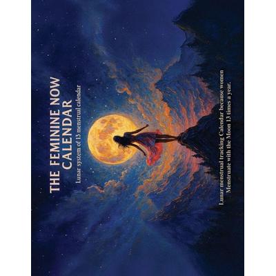 THE FEMININE NOW CALENDAR, Taschenbuch von Geradina Sarra, Mark Cordova