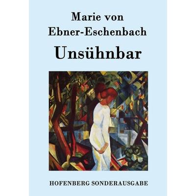 Unsühnbar, Taschenbuch von Marie von Ebner-Eschenbach, Hofenberg, 978-3-8430-9457-3