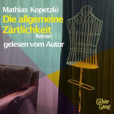 Die allgemeine Zärtlichkeit - Mathias Kopetzki, Audio, 4069828423497